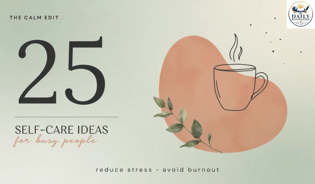 25 Self-Care Ideas for Busy People to Reduce Stress and Avoid Burnout