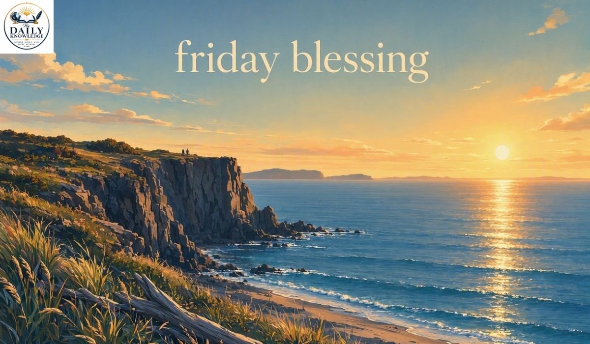 Friday Blessings: 130+ Quotes, Prayers & Messages to Bless Your Day